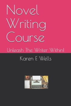 Paperback Novel Writing Course: Unleash The Writer Within! Book