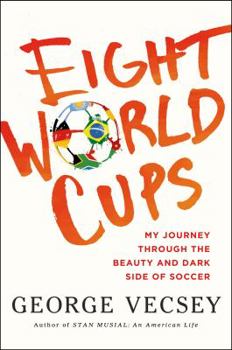 Hardcover Eight World Cups: My Journey Through the Beauty and Dark Side of Soccer Book