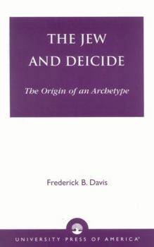 Paperback The Jew and Deicide: The Origin of an Archetype Book