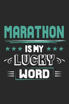 Marathon Is My Lucky Word: Funny Cool Marathon Journal Notebook Workbook Diary Planner - 6x9 - 120 Blank Pages - Cute Gift For Marathoner, Marathon Athletes, Marathon Lovers
