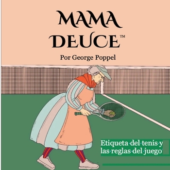 Paperback Mama Deuce: Etiqueta del tenis y las reglas del juego [Spanish] Book