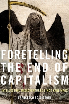 Hardcover Foretelling the End of Capitalism: Intellectual Misadventures Since Karl Marx Book