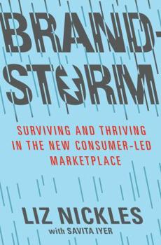 Hardcover Brandstorm: Surviving and Thriving in the New Consumer-Led Marketplace: Surviving and Thriving in the New Consumer-Led Marketplace Book