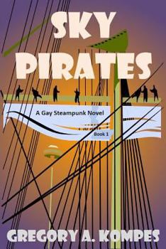 Paperback Sky Pirates: A Gay Steampunk Novel Book