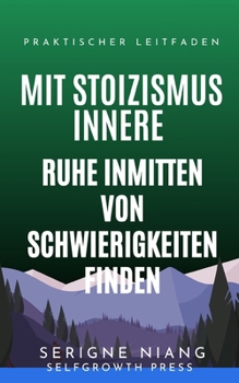 Mit Stoizismus innere Ruhe inmitten von Schwierigkeiten finden