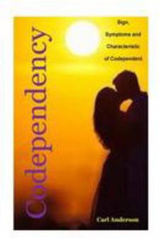 Paperback Codependency: Sign, Symptoms and Characteristic of Codependent(dependent Personality Disorder, Self Esteem for Woman, Codependency C Book