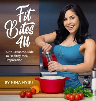Hardcover Fit Bites 4U: A No-Excuses Guide To Healthy Meal Preparation Book
