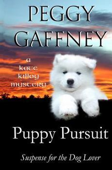 Puppy Pursuit - A Kate Killoy Mystery: Suspense for the Dog Lover - Book #2 of the Kate Killoy Mysteries