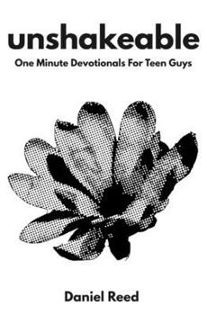 Unshakeable: One Minute Christian Devotionals For Teen Guys