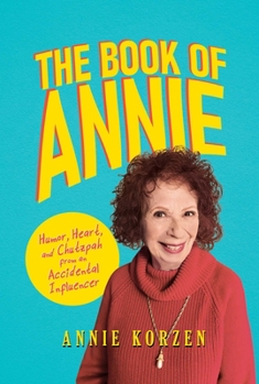 Paperback The Book of Annie: Humor, Heart, and Chutzpah from an Accidental Influencer Book