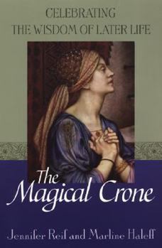 Paperback The Magical Crone: Celebrating the Wisdom of Later Life Book