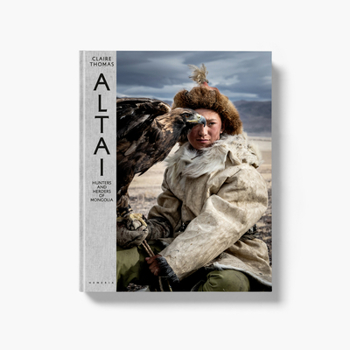 Hardcover Altai: Hunters and Herders of Mongolia Book