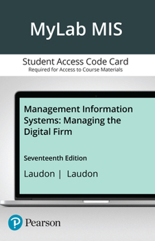 MyLab MIS with Pearson eText Management Information Systems: Managing the Digital Firm -- Access Card