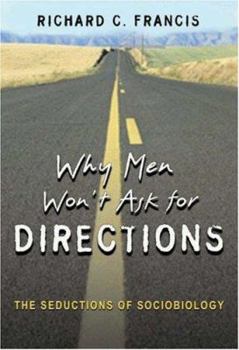 Hardcover Why Men Won't Ask for Directions: The Seductions of Sociobiology Book