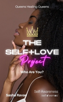 Paperback The Self+Love (P)roject: Who Are You?: Aspect 1: Self-Awareness/Understanding Book