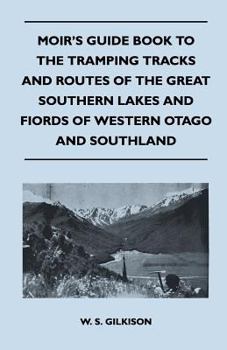 Paperback Moir's Guide Book to the Tramping Tracks and Routes of the Great Southern Lakes and Fiords of Western Otago and Southland Book