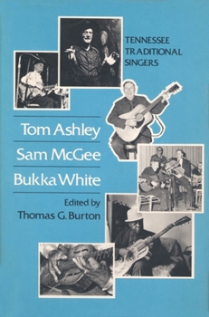 Paperback Tom Ashley Sam Tom Ashley, Sam McGee, Bukka White: Tennessee Traditional Singers Book