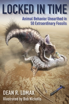 Paperback Locked in Time: Animal Behavior Unearthed in 50 Extraordinary Fossils Book