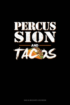 Paperback Percussion And Tacos: Gas & Mileage Log Book