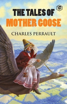 The Tales Of Mother Goose: By Charles Perrault - Illustrated