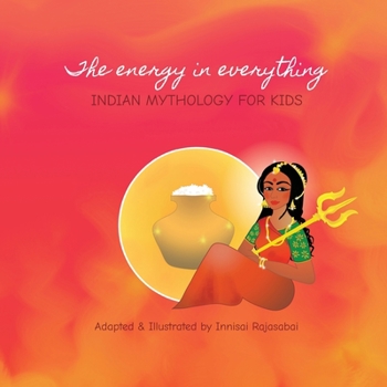 Paperback The energy in everything: Indian Mythology for Kids Book