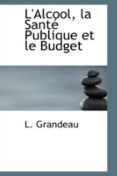 Paperback L'Alcool, La Sant Publique Et Le Budget Book