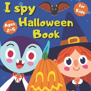 I Spy Halloween Book for Kids Ages 2-5: Guessing Game Fun Workbook Spooky Scary Things, Cute Stuff, activity Game For Little ... gift present for halloween | Color interior