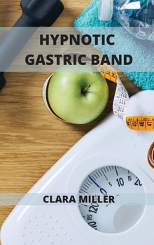 Hardcover Hypnotic Gastric Band: Stop Sugar Craving and Think Thin Book