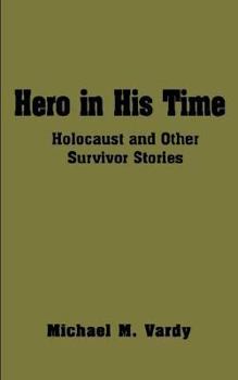 Paperback Hero in His Time: Holocaust and Other Survivor Stories Book