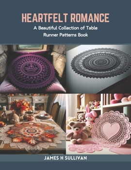 Paperback Heartfelt Romance: A Beautiful Collection of Table Runner Patterns Book