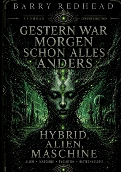 Paperback Gestern war morgen schon alles anders: Hybrid, Alien, Maschine [German] Book