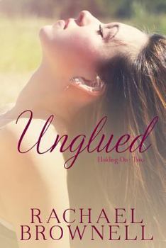 Unglued - Book #2 of the Holding On