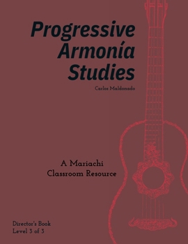 Progressive Armonía Studies Level 3 Director: A Mariachi Classroom Resource (Progressive Armonia Studies)