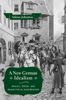 Paperback A New German Idealism: Hegel, Zizek, and Dialectical Materialism Book