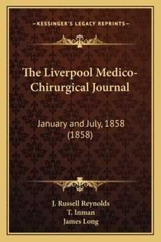 The Liverpool Medico-Chirurgical Journal: January and July, 1858