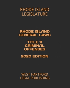 Paperback Rhode Island General Laws Title 11 Criminal Offenses 2020 Edition: West Hartford Legal Publishing Book