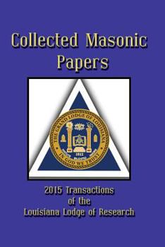 Paperback Collected Masonic Papers - 2015 Transactions of the Louisiana Lodge of Research Book