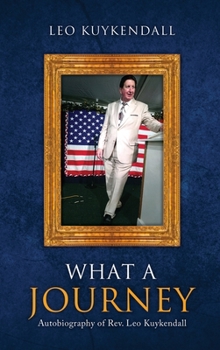 Hardcover What a Journey: Autobiography of Rev. Leo Kuykendall Book