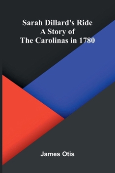 Paperback Sarah Dillard's Ride: A Story of the Carolinas in 1780 Book