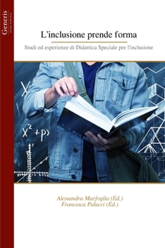 L’inclusione prende forma: Studi ed esperienze di Didattica Speciale per l’inclusione (Italian Edition)