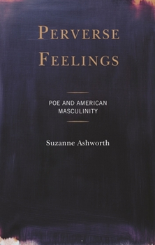 Paperback Perverse Feelings: Poe and American Masculinity Book