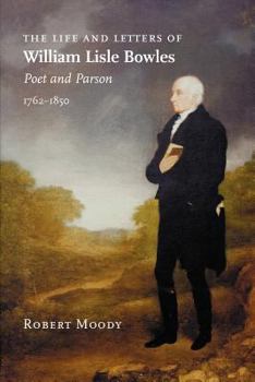 Paperback The Life and Letters of William Lisle Bowles, Poet and Parson, 1762-1850 Book