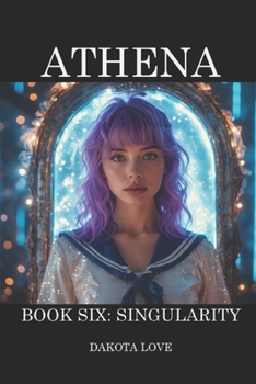 ATHENA Book 6: Singularity (Valorous Galaxy™)