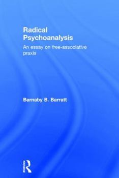 Hardcover Radical Psychoanalysis: An Essay on Free-Associative Praxis Book