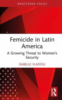 Hardcover Femicide in Latin America: A Growing Threat to Women's Security Book