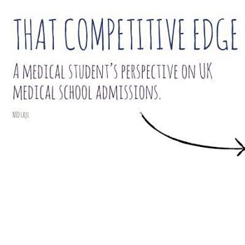 That Competitive Edge: A Medical Student's Perspective on UK Medical School Admissions.