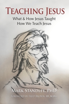 Paperback Teaching Jesus: What and How He Taught Us. How We Teach Him Book