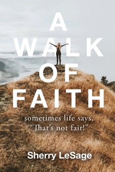 Paperback A Walk of Faith: Sometimes Life Says, "That's Not Fair." Book