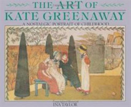 Hardcover The Art of Kate Greenaway: A Nostalgic Portrait of Childhood Book