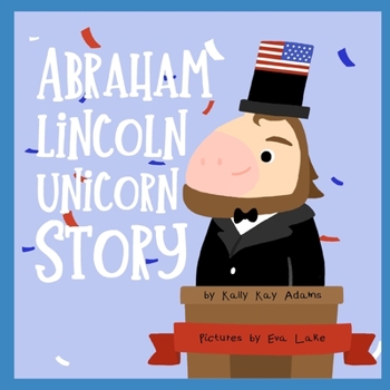 Paperback Abraham Lincoln Unicorn Story: the 16th President of the United States Book